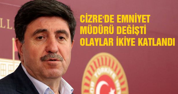 ALKAN TAN; CİZREDE OLAYLAR İKİYE KATLANDI