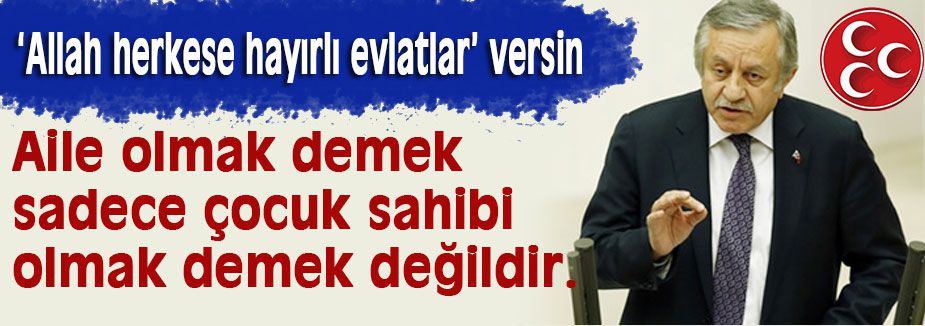 Allah herkese hayırlı evlatlar versin