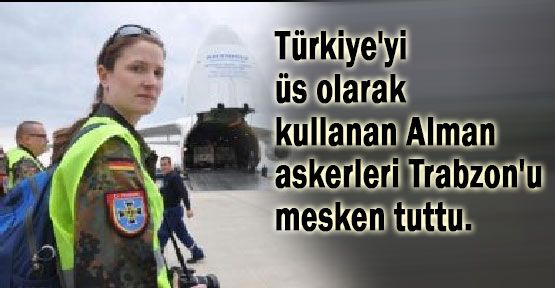 Alman Askerleri Trabzon'a Yerleşti...