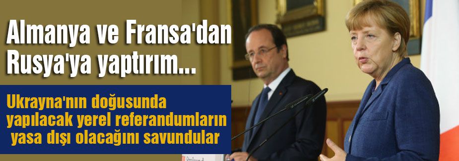 Almanya ve Fransa'dan Rusya'ya tehdit!
