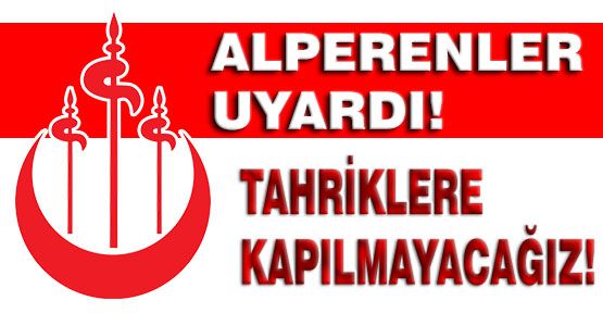 Alperen Ocakları'ndan Uyarı...