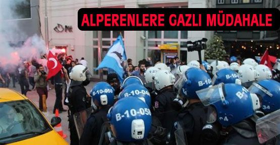 Alperenlere sert müdahale