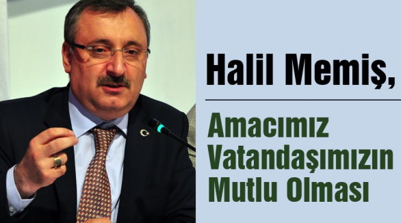 Amacımız Vatandaşımızın Mutlu Olması