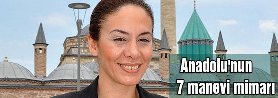 Anadolu'nun 7 manevi mimarı