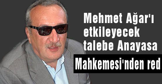 Anayasa Mahkemesi'nden Ağar kararı