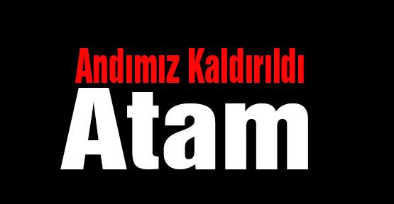 'Andımız Kaldırıldı Atam'