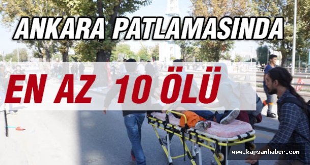 Ankara Patlamasında şok! en az 10 ölü...