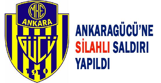 Ankaragücü'ne Silahlı Saldırı...