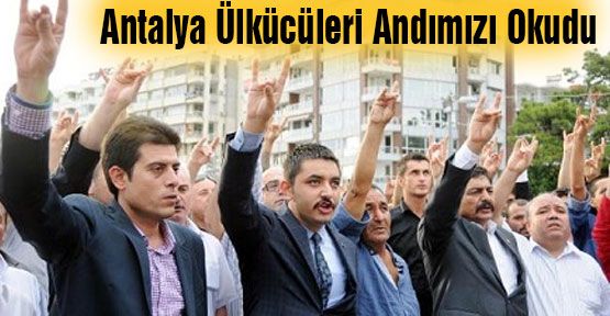 Antalya Ülkücüleri Andımızı Okudu