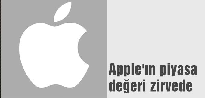 Apple'ın piyasa değeri zirvede
