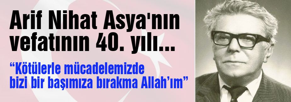 Arif Nihat Asya'nın vefatının 40. yılı...