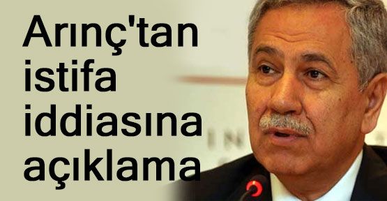 Arınç'ın İstifa Açıklaması
