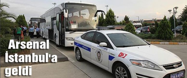 Arsenal İstanbul'a geldi