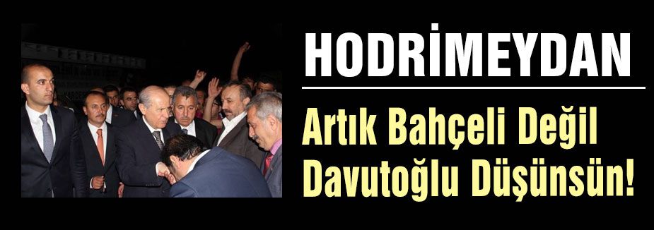 Artık Bahçeli Değil Davutoğlu Düşünsün!