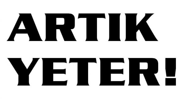 ARTIK YETER!