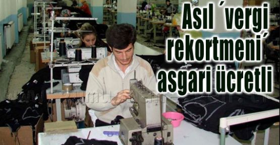 Asıl ´vergi rekortmeni´ asgari ücretli
