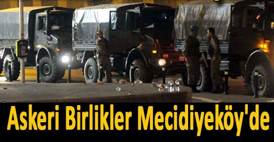Askeri Birlikler Mecidiyeköy'de