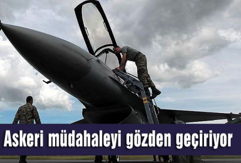 Askeri müdahaleyi gözden geçiriyor