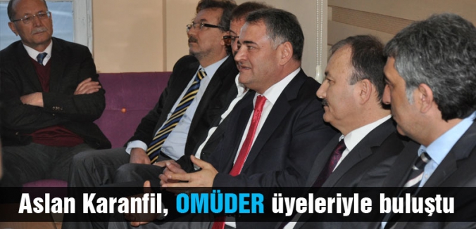 Aslan Karanfil, OMÜDER üyeleriyle buluştu