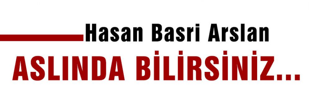 ASLINDA BİLİRSİNİZ...