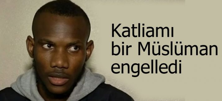 Aslında katliamı engelleyen bir Müslüman genç