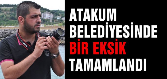 Atakum Belediyesinde bir eksik tamamlandı