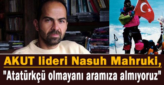 Atatürkçü Olmayan AKUT'a Giremez