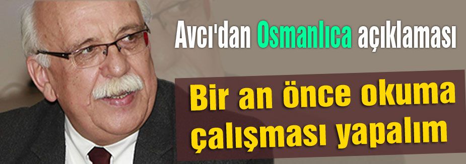 Avcı'dan Osmanlıca açıklaması