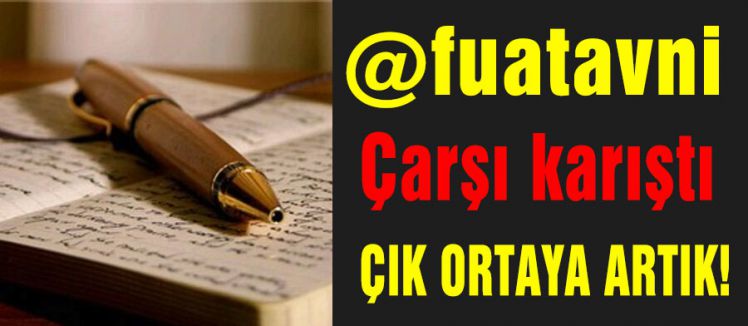 AVNİ ÇIK ORTAYA ARTIK!
