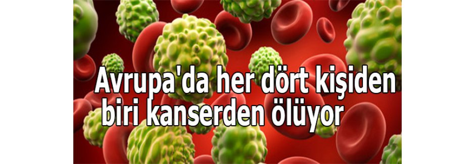 Avrupa'da her dört kişiden biri kanserden ölüyor