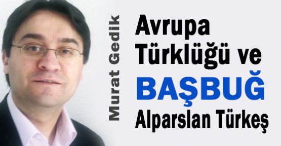 Avrupa Türklüğü ve Başbuğ