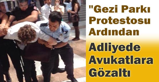 Avukatlara Gözaltı