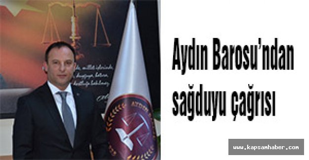 Aydın Barosu’ndan sağduyu çağrısı
