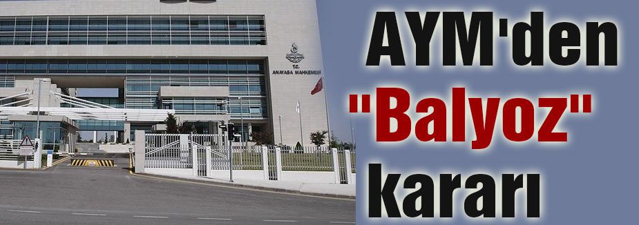 AYM'den “Balyoz“ kararı