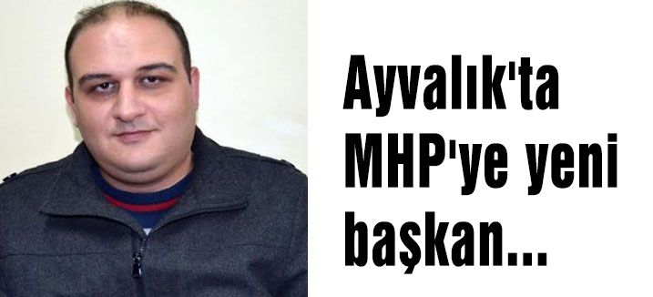Ayvalık'ta MHP'ye yeni başkan...