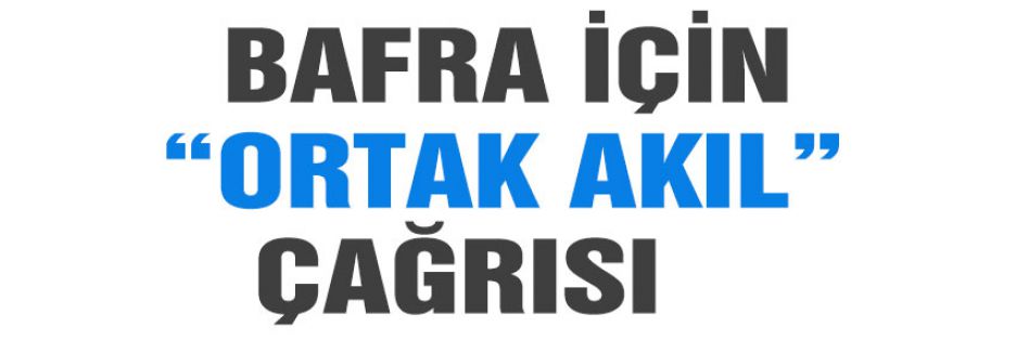 BAFRA İÇİN “ORTAK AKIL