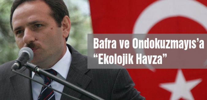 Bafra ve Ondokuzmayıs’a “Ekolojik Havza”