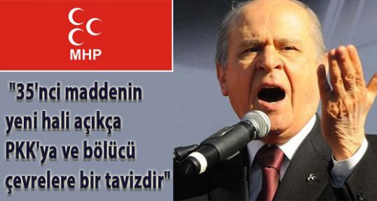 Bahçeli: 35'nci Madde PKK'ya taviz !
