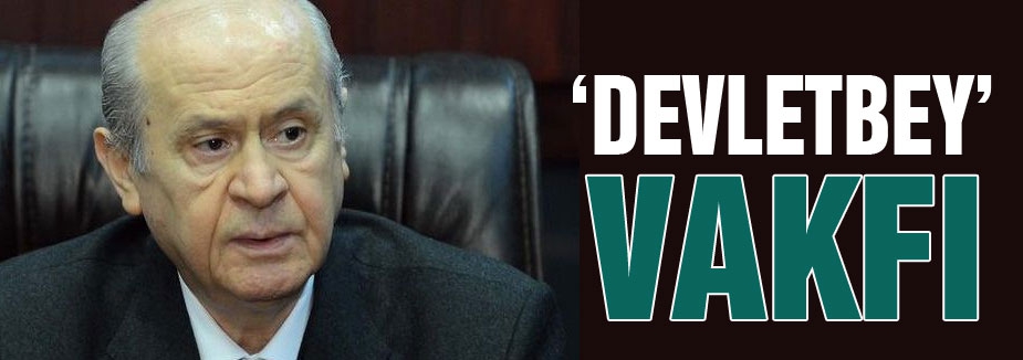 Bahçeli; ‘Devletbey’ Vakfını Kurdu