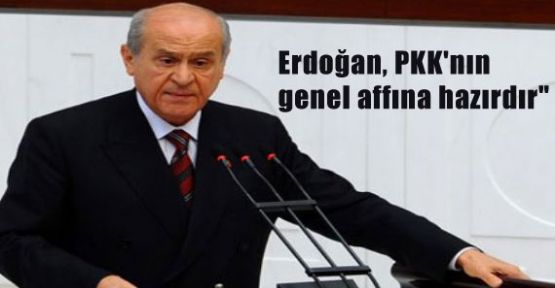 Bahçeli: Erdoğan, PKK'nın genel affına hazırdır