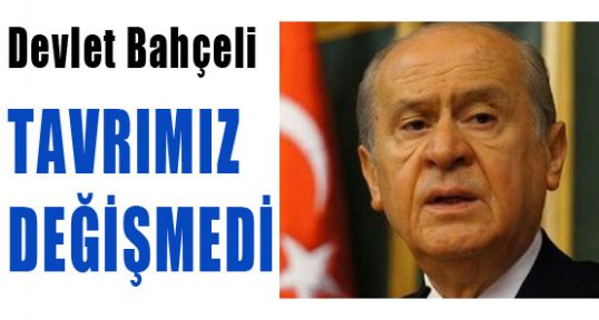 Bahçeli: Gezi Olayında Tavrımız Değişmedi