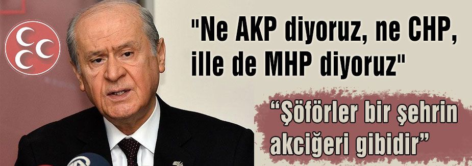 Bahçeli: 'İlle de MHP Diyoruz'