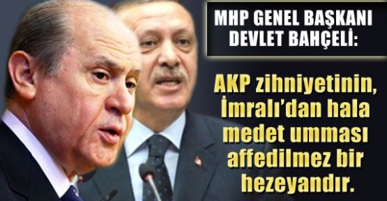 Bahçeli. İmralı’dan Hala Medet Umulması Affedilmez Bir Hezeyandır.
