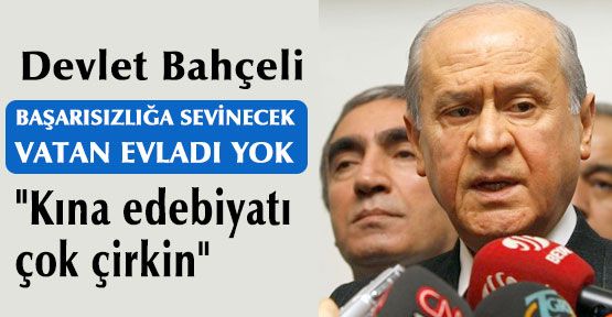 Bahçeli; “Kına edebiyatı çok çirkin“