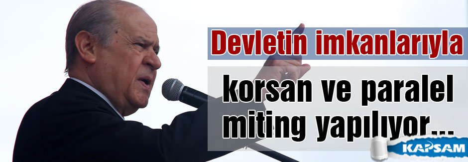 Bahçeli: Korsan ve Paralel Miting Yapıyor
