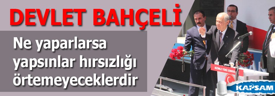 Bahçeli: Ne yaparlarsa yapsınlar hırsızlığı örtemeyeceklerdir