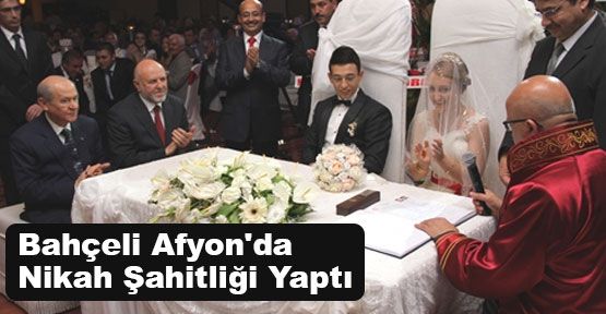 Bahçeli Nikah Şahitliği Oldu