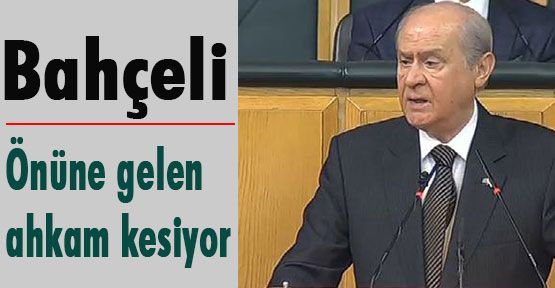 Bahçeli: Önüne gelen ahkam kesiyor