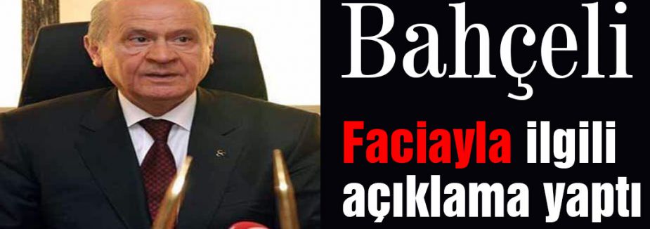 Bahçeli, Soma faciasıyla ilgili açıklama yaptı