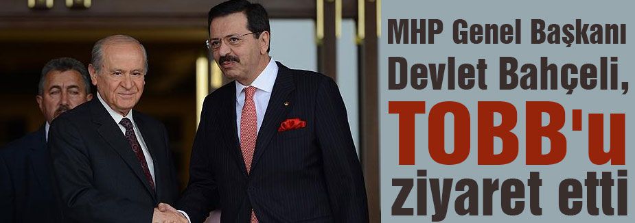Bahçeli, TOBB'u ziyaret etti
